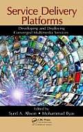 Service Delivery Platforms: Developing and Deploying Converged Multimedia Services