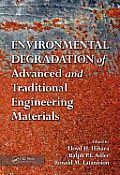 Environmental Degradation of Advanced and Traditional Engineering Materials