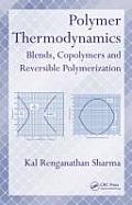 Polymer Thermodynamics: Blends, Copolymers and Reversible Polymerization