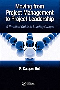 Moving from Project Management to Project Leadership: A Practical Guide to Leading Groups