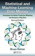 Statistical & Machine Learning Data Mining Techniques for Better Modeling & Analyzing Big Data 2nd Edition