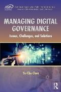 Managing Digital Governance: Issues, Challenges, and Solutions