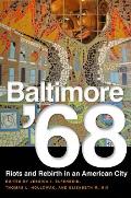 Baltimore '68: Riots and Rebirth in an American City