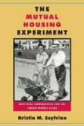 Mutual Housing Experiment New Deal Communities for the Urban Middle Class
