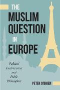Muslim Question In Europe Political Controversies & Public Philosophies