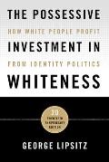 The Possessive Investment in Whiteness How White People Profit from Identity Politics