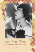 Anna May Wong: Performing the Modern