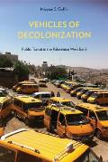 Vehicles of Decolonization Public Transit in the Palestinian West Bank