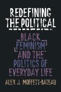 Redefining the Political: Black Feminism and the Politics of Everyday Life