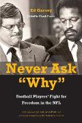 Never Ask Why: Football Players' Fight for Freedom in the NFL