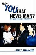 Aren't You That News Man?: The Funny Side of the Evening News