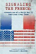 Signaling the French: Adventures of a World War II American Army Team