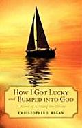 How I Got Lucky and Bumped into God: A Novel of Meeting the Divine