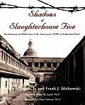 Shadows of Slaughterhouse Five: Recollections and Reflections of the Ex-POWs of Schlachthof Fnf, Dresden, Germany