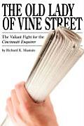 The Old Lady of Vine Street: The Valiant Fight for the Cincinnati Enquirer