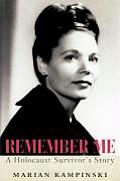 Remember Me: A Holocaust Survivor's Story