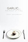 Garlic...the Root of it All