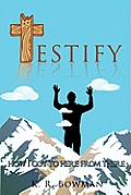Testify: How I Got to Here from There