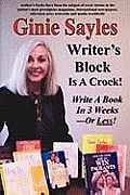 Writer's Block Is A Crock: Write A Book In 3 Weeks - Or Less!
