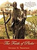 The Faith of Phebe: The Amazing Story of a Mormon Pioneer Woman, Phebe Draper Palmer Brown