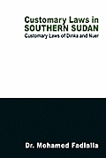 Customary Laws in Southern Sudan: Customary Laws of Dinka and Nuer