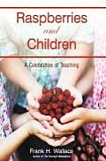 Raspberries and Children: A Celebration of Teaching