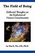 The Field of Being: Collected Thoughts on the Evolution of Human Consciousness