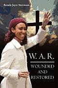 W. A. R.: Wounded and Restored