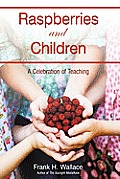 Raspberries and Children: A Celebration of Teaching