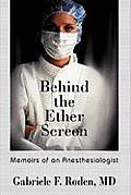 Behind the Ether Screen: Memoirs of an Anesthesiologist