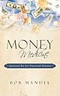 Money Medicine: Spiritual Rx for Financial Disease