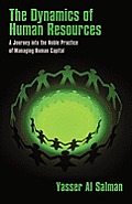 The Dynamics of Human Resources: A Journey into the Noble Practice of Managing Human Capital