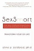 SexSmart: How Your Childhood Shaped Your Sexual Life and What to Do About It: Transform your sexuality