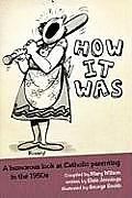 How It Was: A humorous look at Catholic parenting in the 1950s