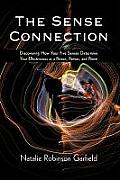 The Sense Connection: Discovering How Your Five Senses Determine Your Effectiveness as a Person, Partner, and Parent