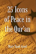 25 Icons of Peace in the Qur'an: Lessons of Harmony