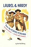 Laurel & Hardy: FROM THE FORTIES FORWARD: Second Edition, Revised and Expanded