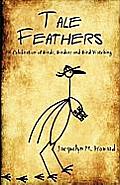 Tale Feathers: A Celebration of Birds, Birders and Bird Watching