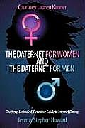 The Daternet for Women and The Daternet for Men: The Sexy, Unbridled, Definitive Guide to Internet Dating