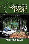 Lightweight Camping for Motorcycle Travel: Revised Edition