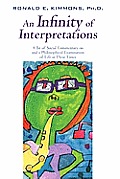 An Infinity of Interpretations: A Bit of Social Commentary on and a Philosophical Examination of Life in These Times