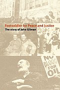 Footsoldier for Peace and Justice: The Story of John Gilman