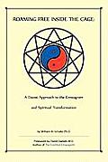 Roaming Free Inside the Cage A Daoist Approach to the Enneagram & Spiritual Transformation