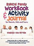 Radical Family Workbook & Activity Journal for Parents Kids & Teens Written by Teens This Is a Totally New Approach to the Traditional Family M