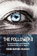 The Follower II: Our Indestructible Hero Continues His Pursuits for the U.S. Agency