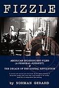 Fizzle: The Unspectacular Demise of American Independent Films & the Decade of the Digital Revolution