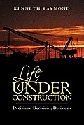 Life under Construction: Decisions, Decisions, Decisions