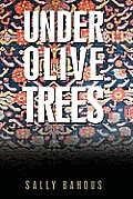 Under Olive Trees: The Odyssey of a Palestinian-American Family