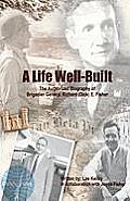 A Life Well Built: The Authorized Biography of Brigadier General Richard (Dick) E. Fisher