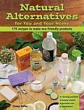 Natural Alternatives for You & Your Home 101 Recipes to Make Eco Friendly Products